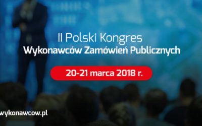 II Kongres Wykonawców Zamówień Publicznych – 20-21 marca 2018 r.